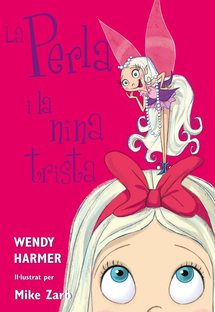 La Perla - La Perla i la nina trista | 9788448842109 | Harmer, Wendy / Zarb, Mike | Llibres.cat | Llibreria online en català | La Impossible Llibreters Barcelona