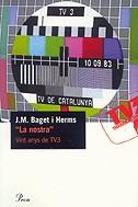 "La nostra". Vint anys de TV3 | 9788484376217 | Baget i Herms, Josep M. | Llibres.cat | Llibreria online en català | La Impossible Llibreters Barcelona
