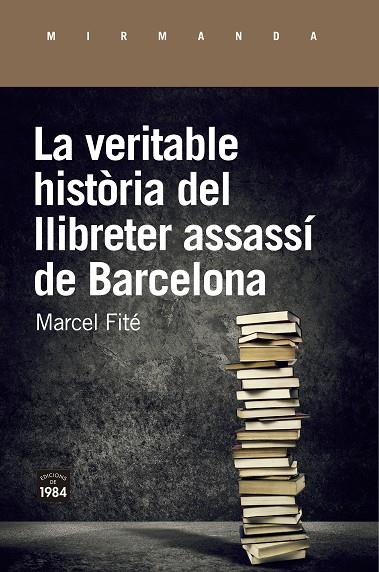La veritable història del llibreter assassí de Barcelona | 9788416987658 | Fité i Argerich, Marcel | Llibres.cat | Llibreria online en català | La Impossible Llibreters Barcelona