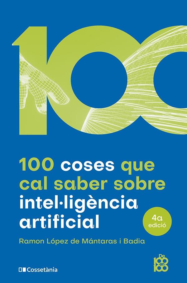 100 coses que cal saber sobre intel·ligència artificial | 9788413562896 | López de Mántaras i Badia, Ramon | Llibres.cat | Llibreria online en català | La Impossible Llibreters Barcelona