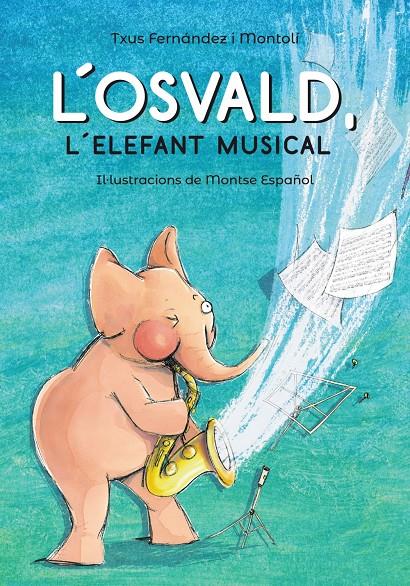 L'Osvald l'elefant musical | 9788448946135 | Fernández, Txus | Llibres.cat | Llibreria online en català | La Impossible Llibreters Barcelona