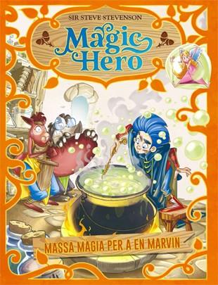 Magic Hero 3. Massa màgia per a en Marvin | 9788424663667 | Sir Steve Stevenson | Llibres.cat | Llibreria online en català | La Impossible Llibreters Barcelona