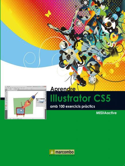 Aprendre Illustrator CS5 amb 100 exercicis pràctics | 9788426720467 | MEDIAactive | Llibres.cat | Llibreria online en català | La Impossible Llibreters Barcelona
