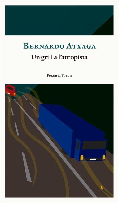 Un grill a l'autopista | 9788419563163 | Atxaga, Bernardo | Llibres.cat | Llibreria online en català | La Impossible Llibreters Barcelona