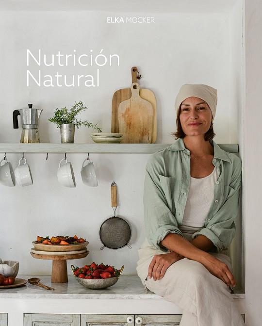 Nutrición natural | 9788419466976 | Mocker, Elka | Llibres.cat | Llibreria online en català | La Impossible Llibreters Barcelona
