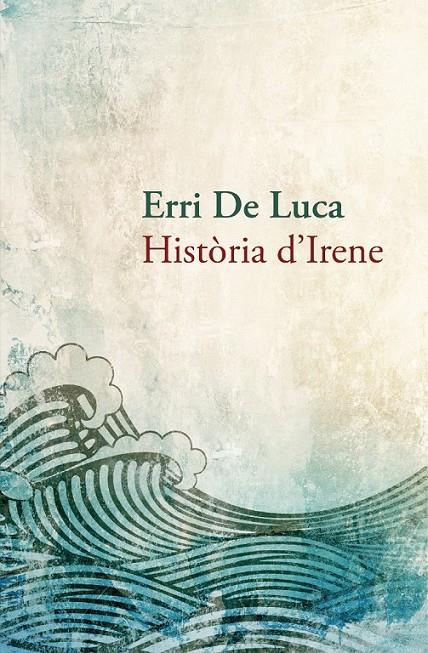 Història d'Irene | 9788490261910 | De Luca, Erri | Llibres.cat | Llibreria online en català | La Impossible Llibreters Barcelona