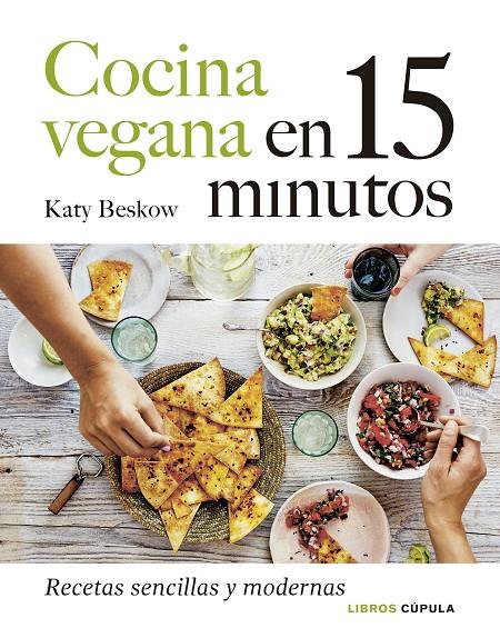 Cocina vegana en 15 minutos | 9788448027605 | Beskow, Katy | Llibres.cat | Llibreria online en català | La Impossible Llibreters Barcelona