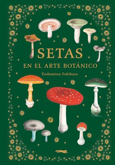 Setas en el arte botánico | 9788412570403 | Fukiharu, Toshimitsu | Llibres.cat | Llibreria online en català | La Impossible Llibreters Barcelona