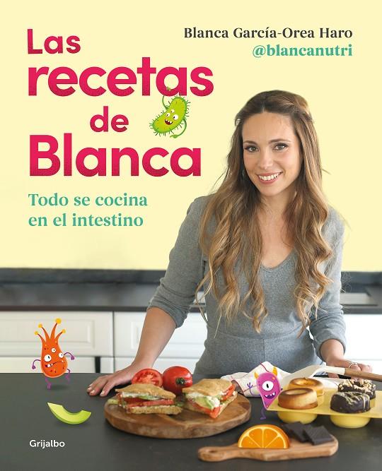Las recetas de Blanca | 9788418055164 | García-Orea Haro (@blancanutri), Blanca | Llibres.cat | Llibreria online en català | La Impossible Llibreters Barcelona
