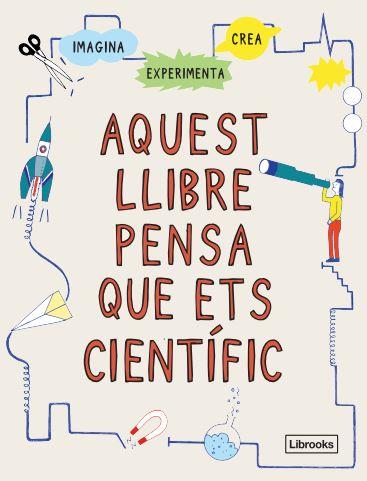 Aquest llibre pensa que ets científic | 9788412460704 | London Science Museum | Llibres.cat | Llibreria online en català | La Impossible Llibreters Barcelona