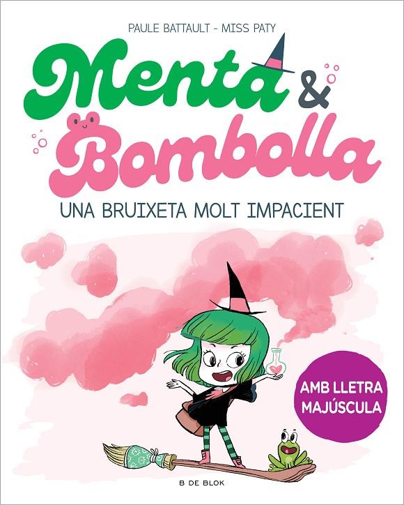 Menta i Bombolla 1 - Una bruixeta molt impacient | 9788419378712 | Battault, Paule/Miss Paty | Llibres.cat | Llibreria online en català | La Impossible Llibreters Barcelona