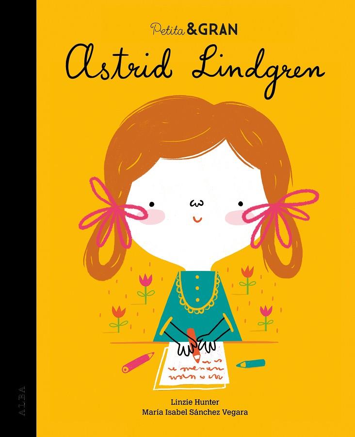 Petita & Gran Astrid Lindgren | 9788490656891 | Sánchez Vegara, María Isabel | Llibres.cat | Llibreria online en català | La Impossible Llibreters Barcelona