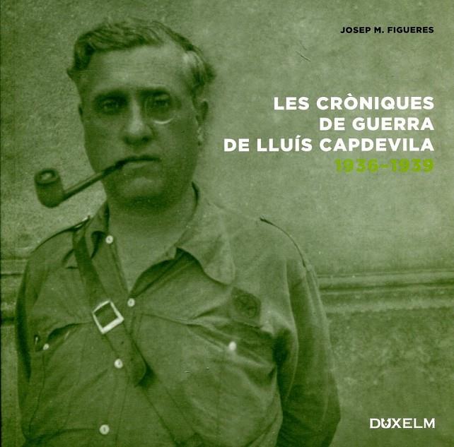 Les cròniques de guerra de Lluís Capdevila 1936-1939 | 9788493841416 | Figueres, Josep M. | Llibres.cat | Llibreria online en català | La Impossible Llibreters Barcelona