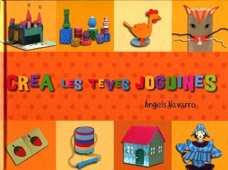 Crea les teves joguines | 9788492882519 | Navarro, Àngels | Llibres.cat | Llibreria online en català | La Impossible Llibreters Barcelona