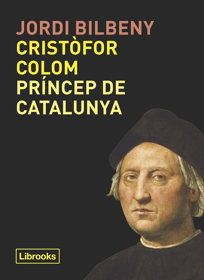 Cristòfor Colom, príncep de Catalunya | 9788494957871 | Bilbeny, Jordi | Llibres.cat | Llibreria online en català | La Impossible Llibreters Barcelona