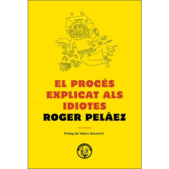 El procés explicat als idiotes | 9788494780042 | Peláez Viñas, Roger | Llibres.cat | Llibreria online en català | La Impossible Llibreters Barcelona