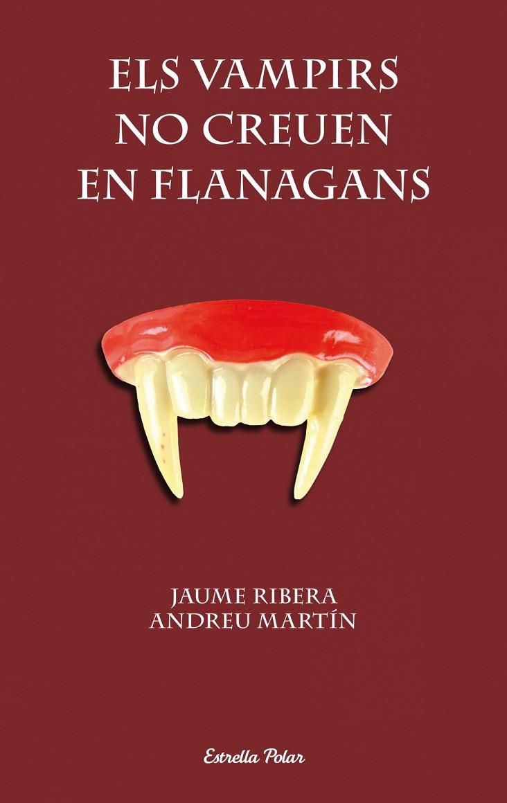 Els vampirs no creuen en Flanagans | 9788490572382 | Andreu Martín/Jaume Ribera | Llibres.cat | Llibreria online en català | La Impossible Llibreters Barcelona