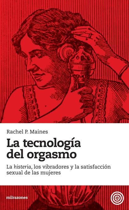 La tecnología del orgasmo | 9788493755201 | Maines, Rachel P. | Llibres.cat | Llibreria online en català | La Impossible Llibreters Barcelona