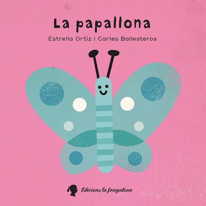 La papallona | 9788416226573 | Ortiz Arroyo, Estrella | Llibres.cat | Llibreria online en català | La Impossible Llibreters Barcelona