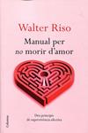 Manual per no morir d'amor | 9788466413732 | Riso, Walter | Llibres.cat | Llibreria online en català | La Impossible Llibreters Barcelona
