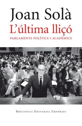 L'última lliçó. Parlaments polítics i acadèmics | 9788497876810 | Solà, Joan | Llibres.cat | Llibreria online en català | La Impossible Llibreters Barcelona