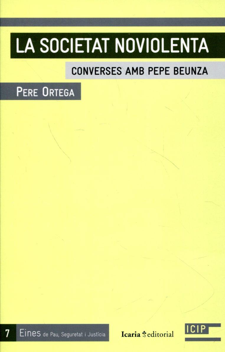 La societat no violenta. Converses amb Pepe Beunza | 9788498884081 | Ortega Grasa, Pere | Llibres.cat | Llibreria online en català | La Impossible Llibreters Barcelona