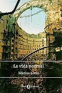La vida normal | 9788482565583 | Serra i Roig, Màrius | Llibres.cat | Llibreria online en català | La Impossible Llibreters Barcelona