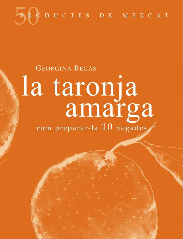 La taronja amarga | 9788494307355 | Regàs, Georgina | Llibres.cat | Llibreria online en català | La Impossible Llibreters Barcelona