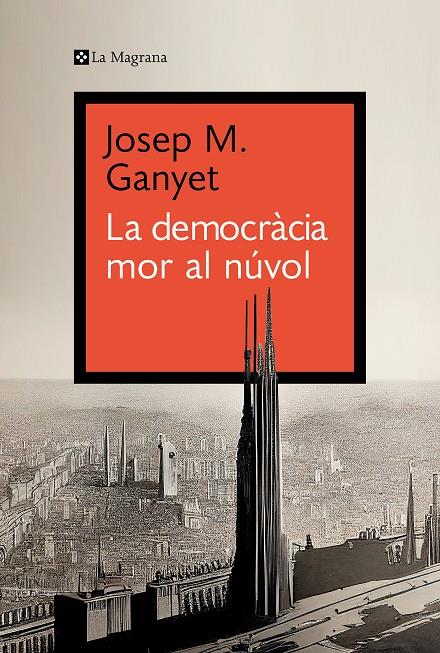 La democràcia mor al núvol | 9788419334282 | Ganyet, Josep M. | Llibres.cat | Llibreria online en català | La Impossible Llibreters Barcelona