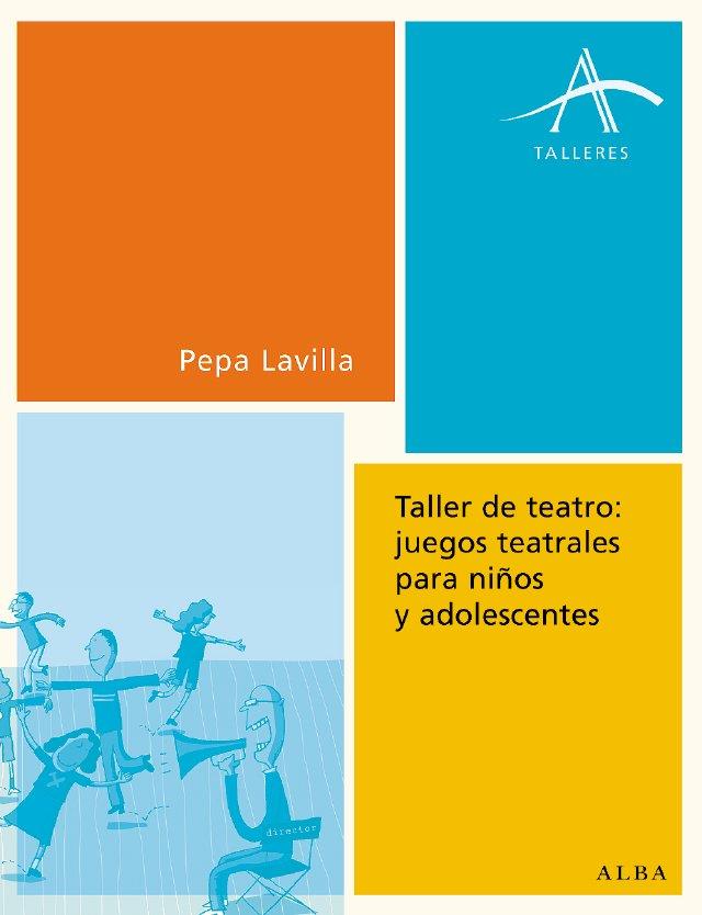 Taller de teatro: juegos teatrales para niños y adolescentes | 9788484283072 | Lavilla, Pepa | Llibres.cat | Llibreria online en català | La Impossible Llibreters Barcelona