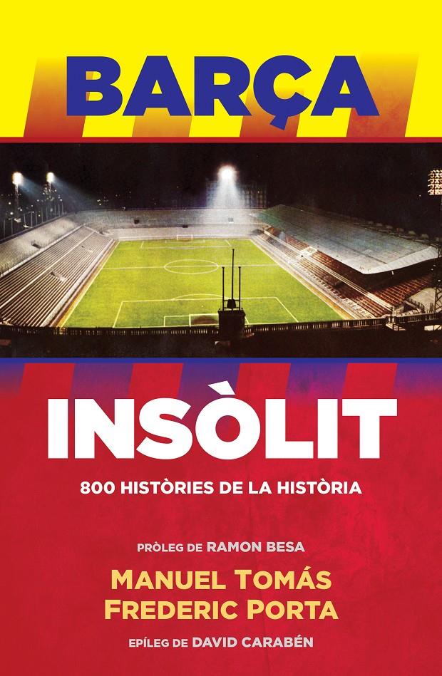 Barça Insòlit | 9788494556968 | Porta, Frederic / Tomás, Manuel | Llibres.cat | Llibreria online en català | La Impossible Llibreters Barcelona