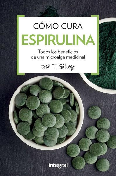 Como cura la espirulina | 9788491180746 | GALLEGO , JOSE T. | Llibres.cat | Llibreria online en català | La Impossible Llibreters Barcelona