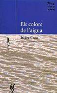 Els colors de l'aigua | 9788484374794 | Grau i Antolí, Isidre | Llibres.cat | Llibreria online en català | La Impossible Llibreters Barcelona