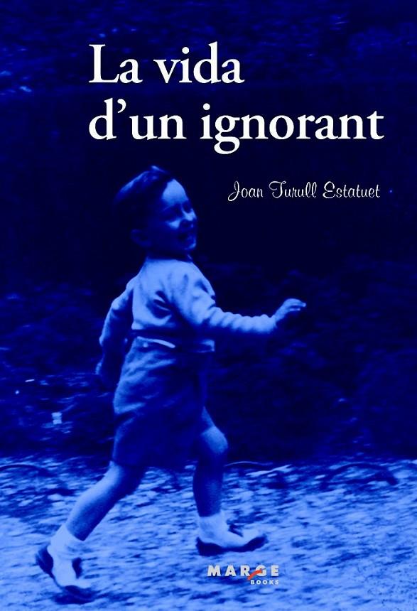La vida d'un ignorant | 9788415340911 | Turull, Joan | Llibres.cat | Llibreria online en català | La Impossible Llibreters Barcelona