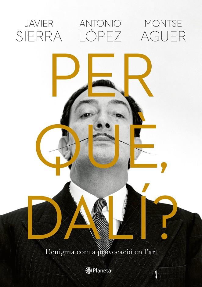Per què, Dalí? | 9788429781601 | Sierra, Javier / López García, Antonio / Aguer, Montse | Llibres.cat | Llibreria online en català | La Impossible Llibreters Barcelona