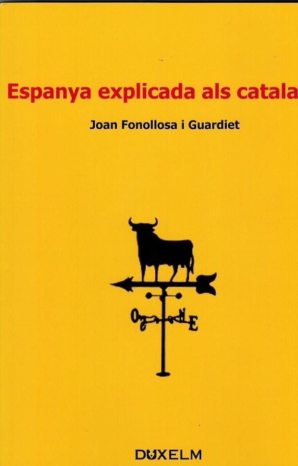 Espanya explicada als catalans | 9788494115660 | Fonollosa, Joan | Llibres.cat | Llibreria online en català | La Impossible Llibreters Barcelona