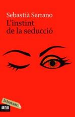 L'instint de seducció | 9788496863859 | Serrano, Sebastià | Llibres.cat | Llibreria online en català | La Impossible Llibreters Barcelona