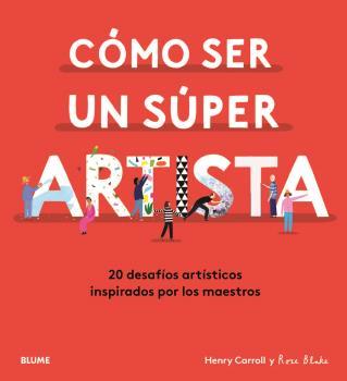 Cómo ser un súper artista | 9788418075490 | Carroll, Henry/Blake, Rose | Llibres.cat | Llibreria online en català | La Impossible Llibreters Barcelona