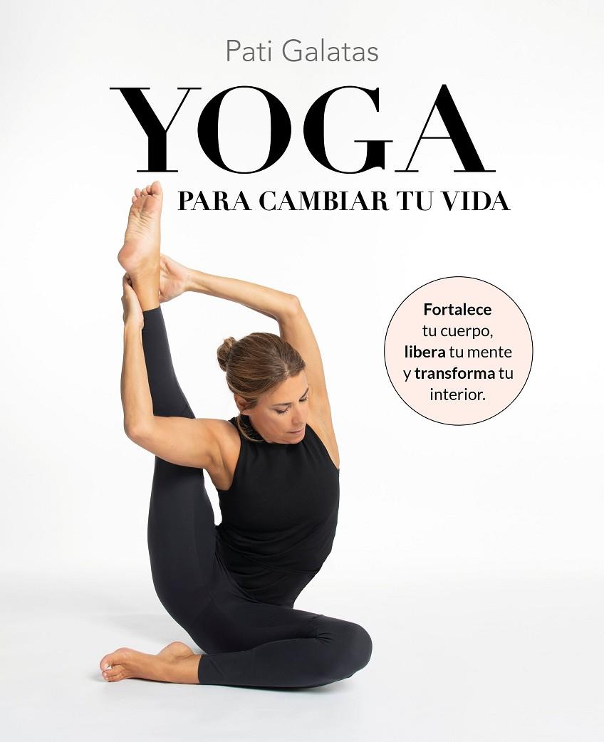 Yoga para cambiar tu vida | 9788419466570 | Galatas, Pati | Llibres.cat | Llibreria online en català | La Impossible Llibreters Barcelona