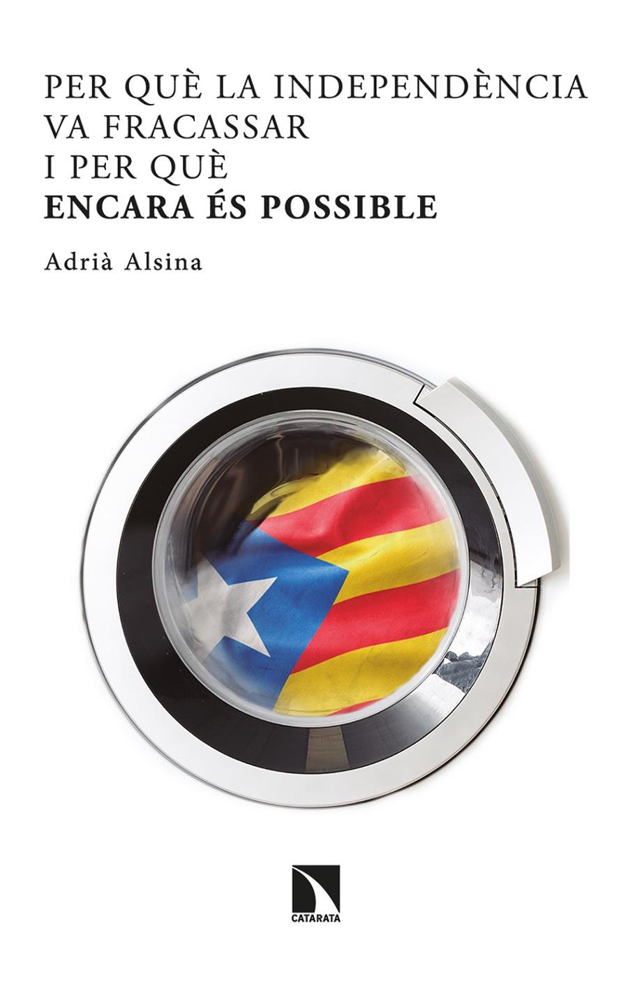 Per què la independència va fracassar i per què encara és possible | 9788413522081 | Alsina, Adrià | Llibres.cat | Llibreria online en català | La Impossible Llibreters Barcelona