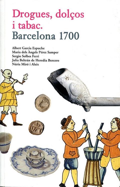 Drogues, dolços i tabac. Barcelona 1700 | 9788498502541 | Varis autors | Llibres.cat | Llibreria online en català | La Impossible Llibreters Barcelona