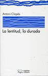 La lentitud, la durada. | 9788497799126 | Clapés, Antoni | Llibres.cat | Llibreria online en català | La Impossible Llibreters Barcelona