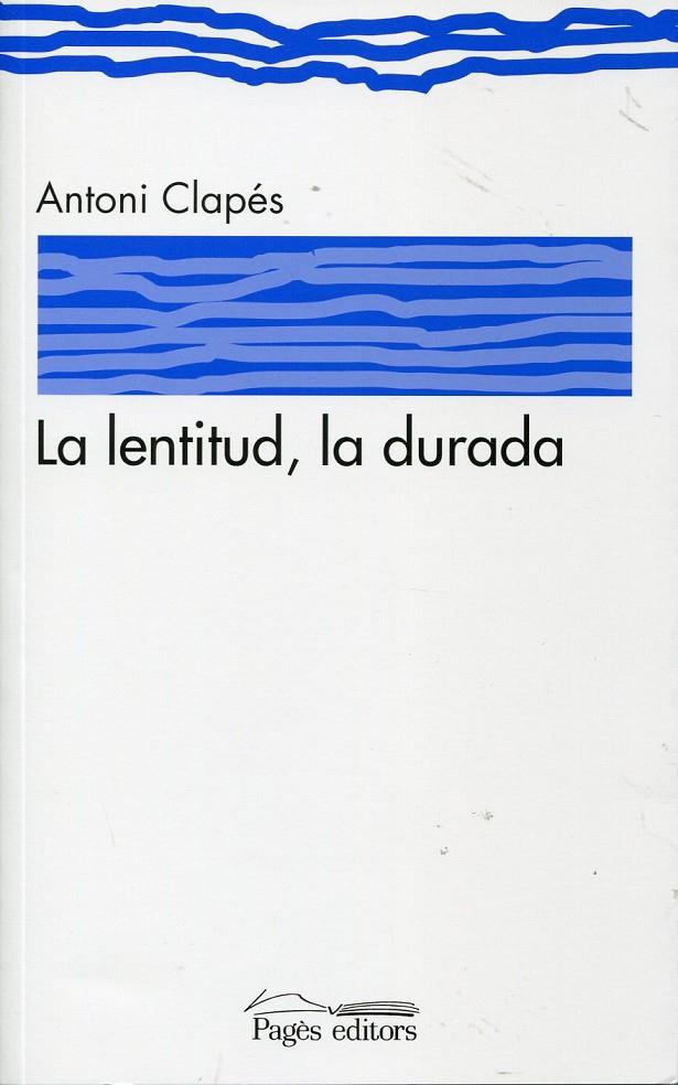 La lentitud, la durada. | 9788497799126 | Clapés, Antoni | Llibres.cat | Llibreria online en català | La Impossible Llibreters Barcelona