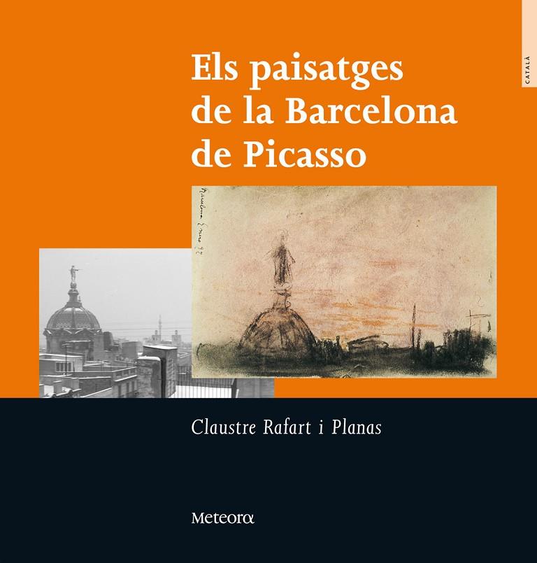 Els paisatges de la Barcelona de Picasso | 9788495623508 | Rafart i Planas, Claustre | Llibres.cat | Llibreria online en català | La Impossible Llibreters Barcelona