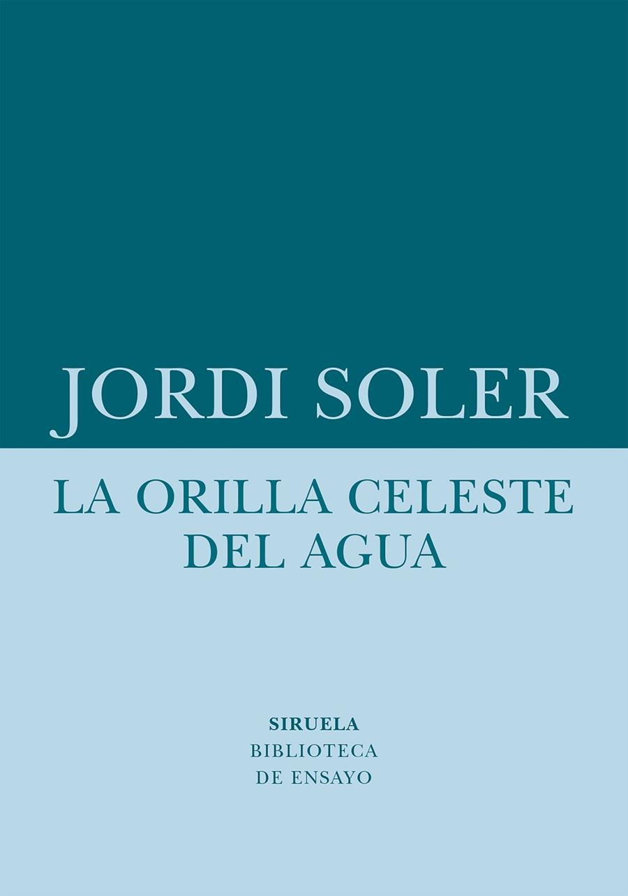 La orilla celeste del agua | 9788418708480 | Soler, Jordi | Llibres.cat | Llibreria online en català | La Impossible Llibreters Barcelona