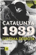 Catalunya 1939. L'última derrota | 9788496201644 | Solé, Queralt | Llibres.cat | Llibreria online en català | La Impossible Llibreters Barcelona