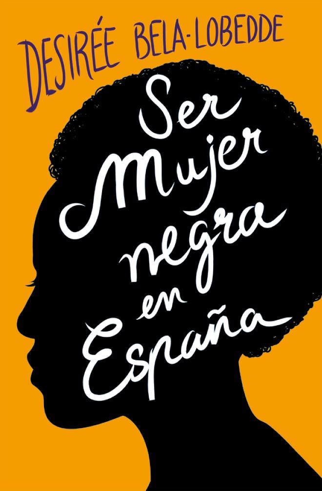 Ser mujer negra en España | 9788417001650 | Bela-Lobedde, Desirée | Llibres.cat | Llibreria online en català | La Impossible Llibreters Barcelona