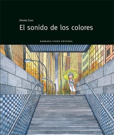 El sonido de los colores  | 9788415208143 | Jimmy Liao | Llibres.cat | Llibreria online en català | La Impossible Llibreters Barcelona