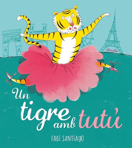 Un tigre amb tutú | 9788418708985 | Santiago, Fabi | Llibres.cat | Llibreria online en català | La Impossible Llibreters Barcelona