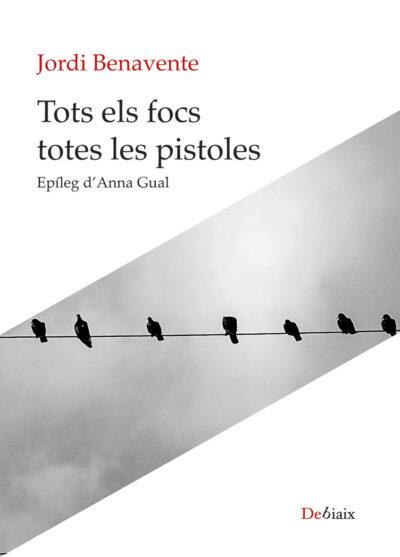 TOTS ELS FOCS TOTES LES PISTOLES | 9788418758003 | Jordi Benavente | Llibres.cat | Llibreria online en català | La Impossible Llibreters Barcelona